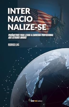internacionalize se parametros para levar a carreira profissional aos estados unidos 1st edition rodrigo lins