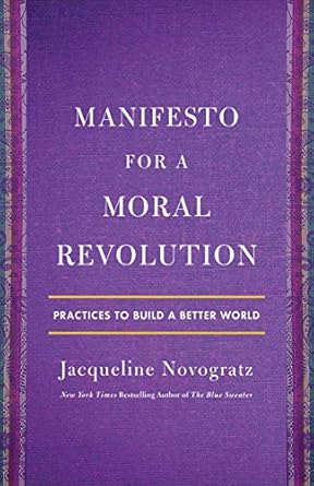 manifesto for a moral revolution practices to build a better world 1st edition jacqueline novogratz