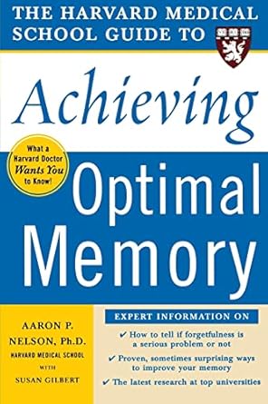 harvard medical school guide to achieving optimal memory 1st edition aaron p nelson ,susan gilbert