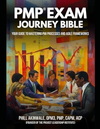 the pmp exam journey bible your guide to mastering pmi processes and agile frameworks 1st edition phil