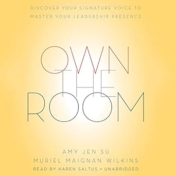 own the room discover your signature voice to master your leadership presence 1st edition amy jen su ,muriel