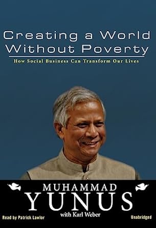 creating a world without poverty how social business can transform our lives 1st edition muhammad yunus