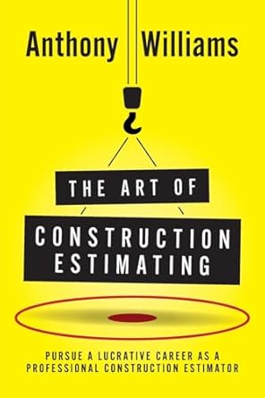 the art of construction estimating pursue a lucrative career as a professional construction estimator 1st