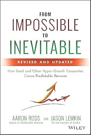 from impossible to inevitable how saas and other hyper growth companies create predictable revenue 1st