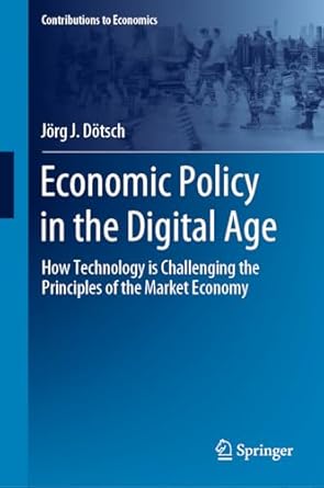 economic policy in the digital age how technology is challenging the principles of the market economy 1st