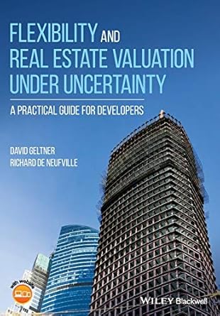 flexibility and real estate valuation under uncertainty a practical guide for developers 1st edition de