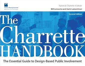 the charrette handbook the essential guide to design based public involvement 1st edition bill lennertz