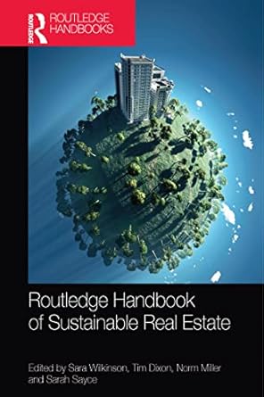routledge handbook of sustainable real estate 1st edition sara wilkinson ,tim dixon ,norm miller ,sarah sayce