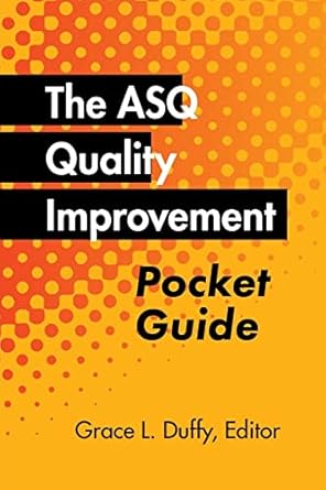 the asq quality improvement pocket guide basic history concepts tools and relationships 1st edition grace l