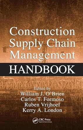 construction supply chain management handbook 1st edition william j o'brien ,carlos t formoso ,vrijhoef ruben