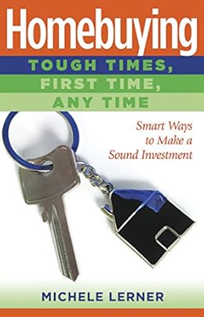 homebuying tough time first time any time 1st edition michele lerner 193310287x, 978-1933102870