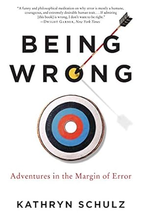 being wrong adventures in the margin of error 1st edition kathryn schulz 0061176052, 978-0061176050