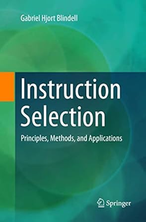 instruction selection principles methods and applications 1st edition gabriel hjort blindell 3319816586,