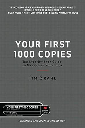 your first 1000 copies the step by step guide to marketing your book 1st edition tim grahl ,leslie watts