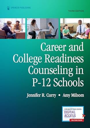 career and college readiness counseling in p 12 schools 1st edition jennifer curry phd ,amy milsom ded lpc s