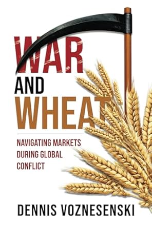 war and wheat navigating markets during global conflict 1st edition dennis voznesenski 1763580938,