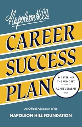 napoleon hills career success plan mastering the mindset for achievement 1st edition napoleon hill
