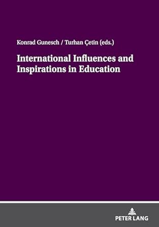 international influences and inspirations in education 1st edition konrad gunesch 3631919247, 978-3631919248