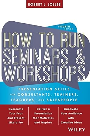 how to run seminars and workshops presentation skills for consultants trainers teachers and salespeople 1st