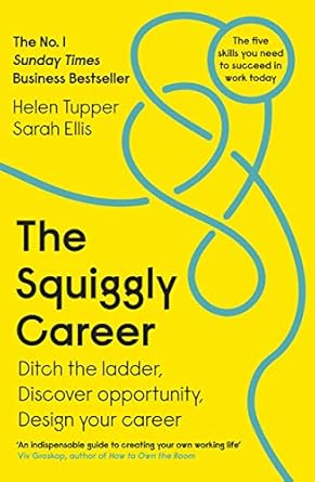the squiggly career the no 1 sunday times business bestseller ditch the ladder discover opportunity design