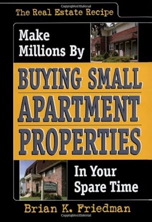 the real estate recipe make millions by buying small apartment properties in your spare time 1st edition