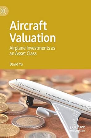 aircraft valuation airplane investments as an asset class 1st edition david yu 9811567425, 978-9811567421