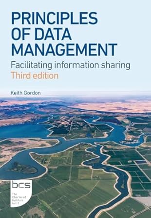 principles of data management facilitating information sharing 1st edition keith gordon 1780175914,