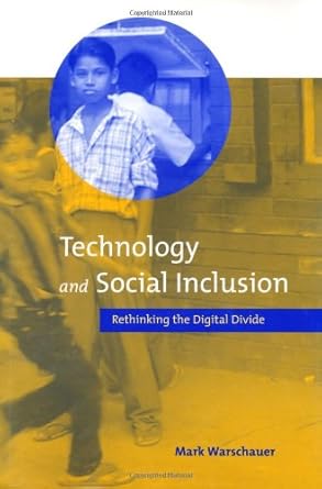 technology and social inclusion rethinking the digital divide 1st edition mark warschauer 0262232243,