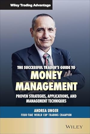 the successful traders guide to money management proven strategies applications and management techniques 1st