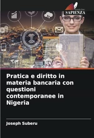 pratica e diritto in materia bancaria con questioni contemporanee in nigeria 1st edition joseph suberu