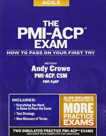 the pmi acp exam how to pass on your first try 1st edition andy crowe pmp pgmp 0982760833, 978-0982760833