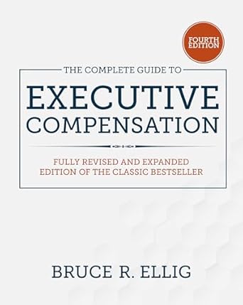 the complete guide to executive compensation 1st edition bruce r ellig 1260463079, 978-1260463071