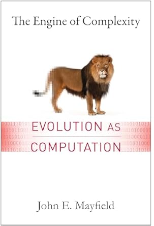 the engine of complexity evolution as computation 1st edition john mayfield 0231163045, 978-0231163040