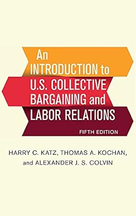 an introduction to u s collective bargaining and labor relations 1st edition harry c katz ,thomas a kochan