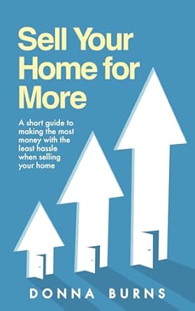 sell your home for more a short guide to making the most money with the least hassle when selling your home