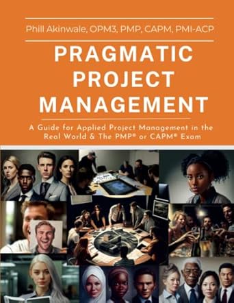 pragmatic project management a guide for applied project management in the real world and the pmp or capm