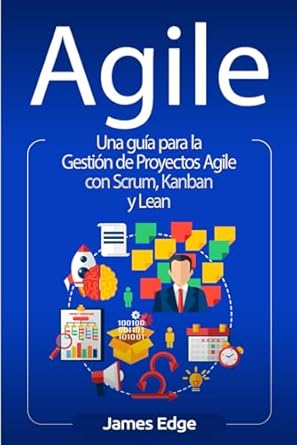 agile una guia para la gestion de proyectos agile con scrum kanban y lean 1st edition james edge 1647486300,
