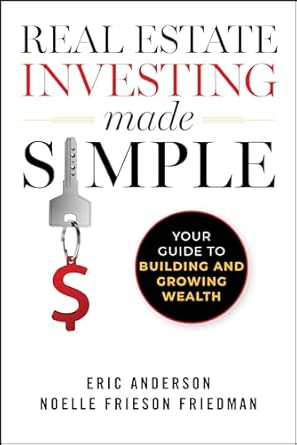 real estate investing made simple your guide to building and growing wealth 1st edition eric anderson ,noelle