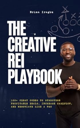 the creative rei playbook 100+ cheat codes to structure profitable deals increase cashflow and negotiate like