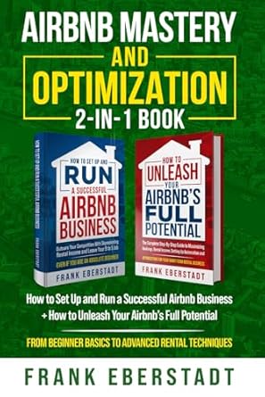 airbnb mastery and optimization 2 in 1 book how to set up and run a successful airbnb business + how to