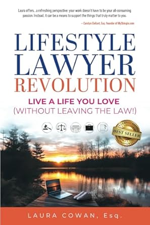 lifestyle lawyer revolution live a life you love 1st edition laura cowan esq 1966395809, 978-1966395805