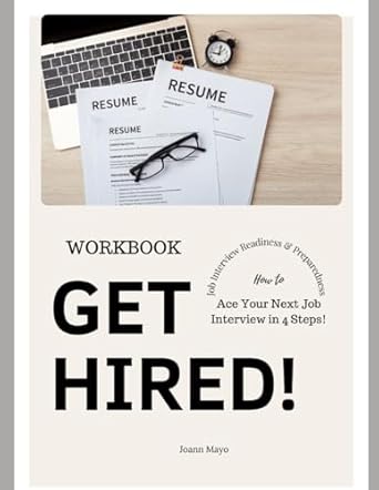 get hired job interview readiness and preparedness how to ace your next job interview in 4 steps 1st edition