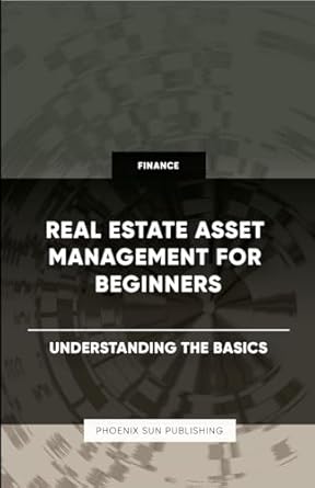 real estate asset management for beginners understanding the basics 1st edition ps publishing 1446642623,
