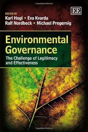 environmental governance the challenge of legitimacy and effectiveness 1st edition karl hogl ,eva kvarda