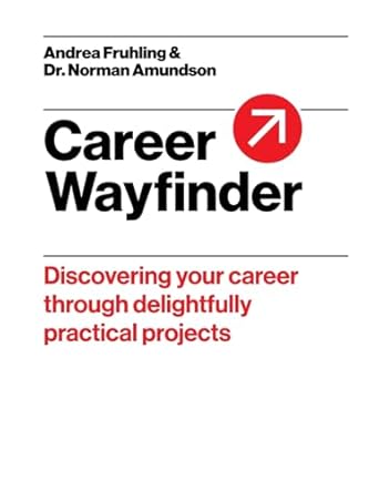 career wayfinder discovering your career through delightfully practical projects 1st edition andrea fruhling