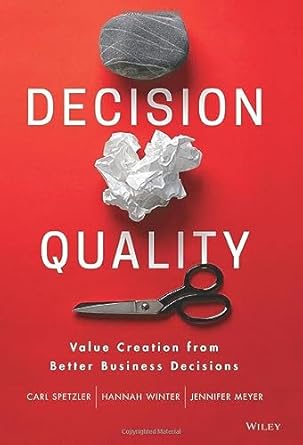 decision quality value creation from better business decisions 1st edition carl spetzler ,hannah winter