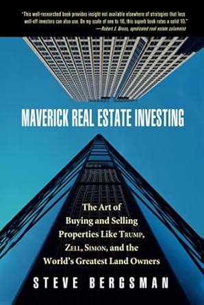maverick real estate investing the art of buying and selling properties like trump zell simon and the worlds