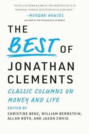 the best of jonathan clements timeless advice for a financial life well lived 1st edition jonathan clements
