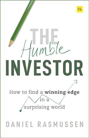 the humble investor how to find a winning edge in a surprising world 1st edition daniel rasmussen 180409076x,