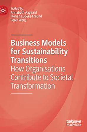 business models for sustainability transitions how organisations contribute to societal transformation 1st